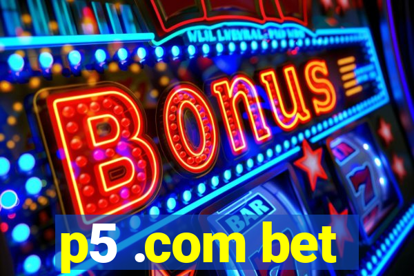 p5 .com bet